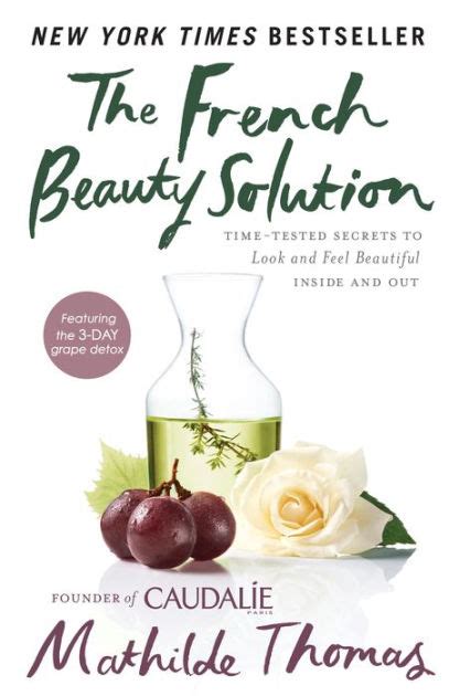 Download The French Beauty Solution Timetested Secrets To Look And Feel Beautiful Inside And Out By Mathilde Thomas
