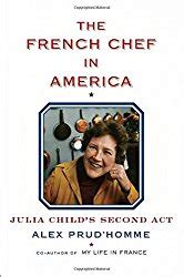 Read Online The French Chef In America Julia Childs Second Act 