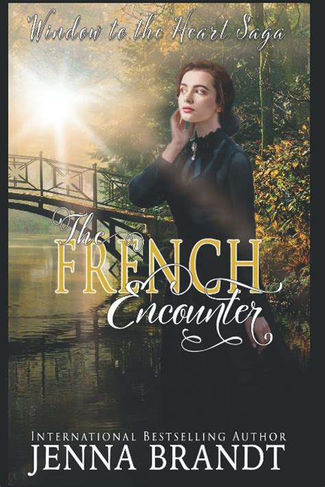 Full Download The French Encounter Window To The Heart Saga 2 By Jenna Brandt