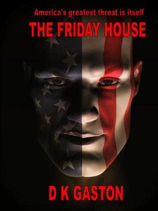 Read Online The Friday House By D K Gaston
