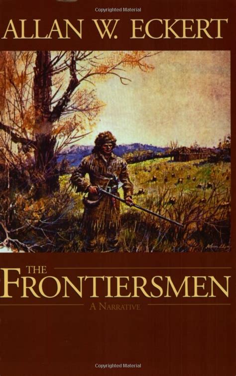 Read The Frontiersmen A Narrative By Allan W Eckert