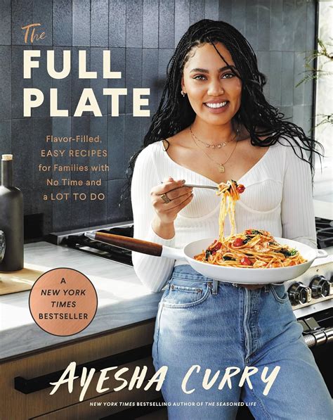 Read Online The Full Plate Flavorfilled Easy Recipes For Families With No Time And A Lot To Do By Ayesha Curry
