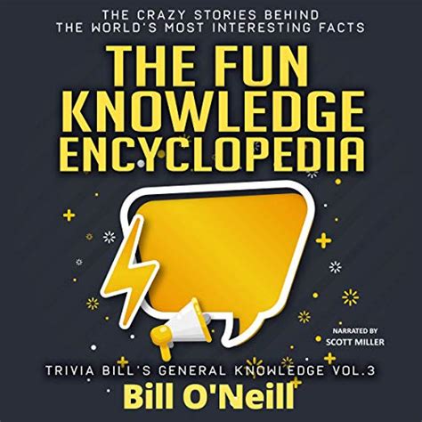 Full Download The Fun Knowledge Encyclopedia The Crazy Stories Behind The Worlds Most Interesting Facts By Bill Oneill