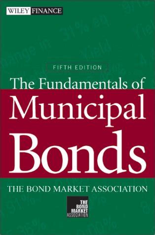 Read Online The Fundamentals Of Municipal Bonds By The Bond Market Association