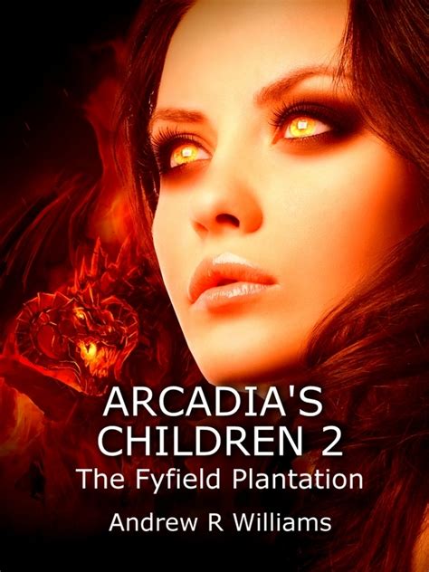 Read Online The Fyfield Plantation Arcadias Children 2 By Andrew R  Williams