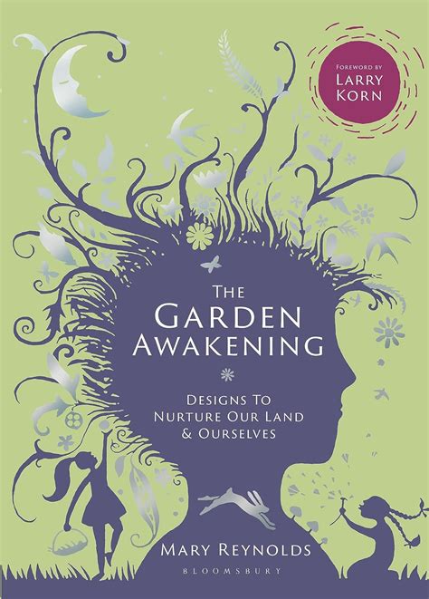 Download The Garden Awakening Designs To Nurture Our Land And Ourselves By Mary  Reynolds