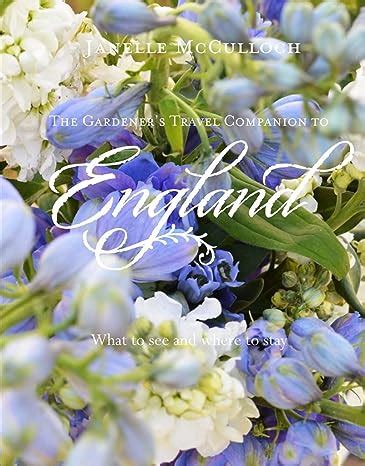 Read Online The Gardeners Guide To England The Botanical Lovers Travel Companion By Janelle Mcculloch