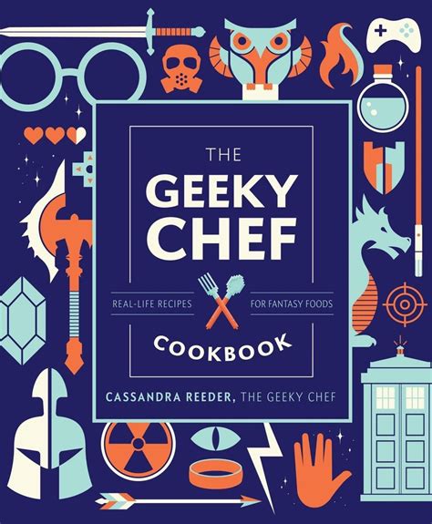Read The Geeky Chef Cookbook Reallife Recipes For Your Favorite Fantasy Foods  Unofficial Recipes From Doctor Who Game Of Thrones Harry Potter And More By Cassandra Reeder