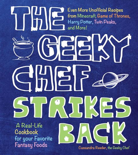 Full Download The Geeky Chef Strikes Back Even More Unofficial Recipes From Minecraft Game Of Thrones Harry Potter Twin Peaks And More By Cassandra Reeder