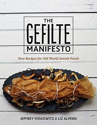 Download The Gefilte Manifesto New Recipes For Old World Jewish Foods By Jeffrey Yoskowitz