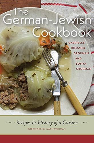 Read Online The Germanjewish Cookbook Recipes And History Of A Cuisine By Gabrielle Rossmer Gropman