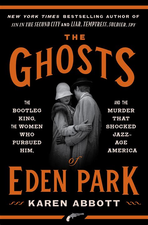 Read The Ghosts Of Eden Park The Bootleg King The Women Who Pursued Him And The Murder That Shocked Jazzage America By Karen Abbott
