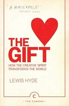 Read The Gift How The Creative Spirit Transforms The World By Lewis Hyde