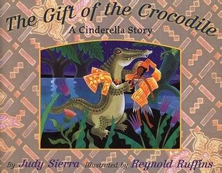 Full Download The Gift Of The Crocodile A Cinderella Story By Judy Sierra