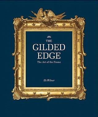 Full Download The Gilded Edge Revised Edition The Art Of The Frame By Eli Wilner