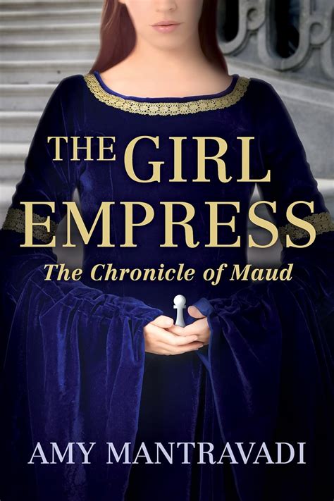 Read The Girl Empress The Chronicle Of Maud 1 By Amy Mantravadi