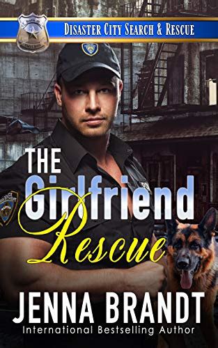 Read Online The Girlfriend Rescue Disaster City Search And Rescue By Jenna Brandt