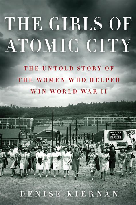 Full Download The Girls Of Atomic City The Untold Story Of The Women Who Helped Win World War Ii By Denise Kiernan