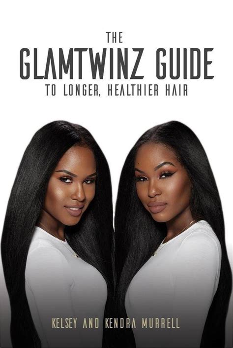 Read The Glamtwinz Guide To Longer Healthier Hair By Kelsey Murrell