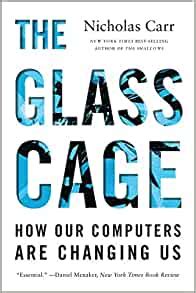 Read The Glass Cage How Our Computers Are Changing Us By Nicholas Carr