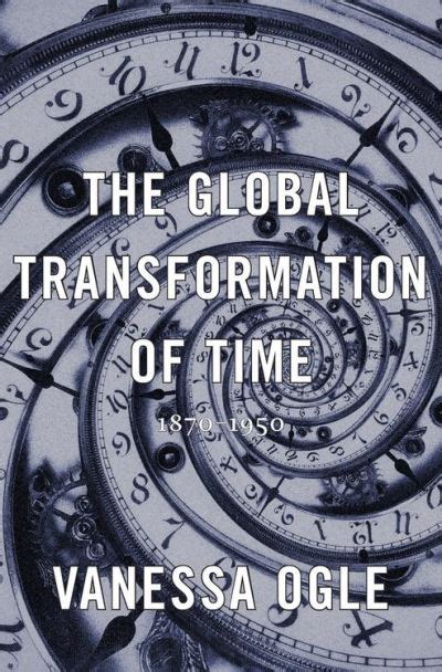 Full Download The Global Transformation Of Time 18701950 By Vanessa Ogle