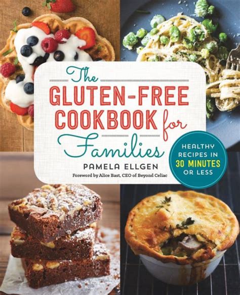 Read The Gluten Free Cookbook For Families Healthy Recipes In 30 Minutes Or Less By Pamela Ellgen