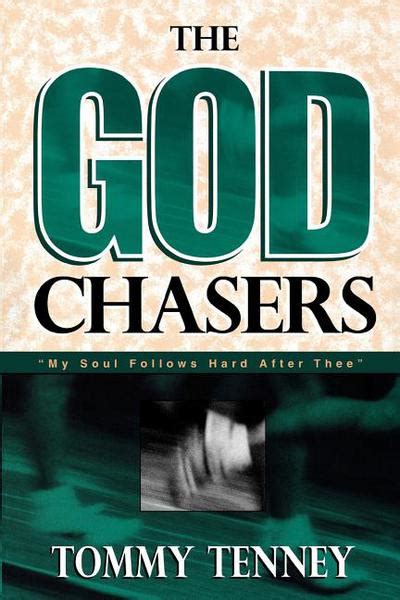 Read The God Chasers My Soul Follows Hard After Thee By Tommy Tenney