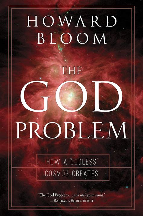 Read Online The God Problem How A Godless Cosmos Creates By Howard Bloom