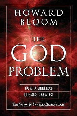 Download The God Problem How A Godless Cosmos Creates By Howard Bloom