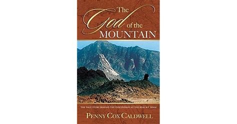 Read Online The God Of The Mountain The True Story Behind The Discoveries At The Real Mount Sinai By Penny Cox Caldwell