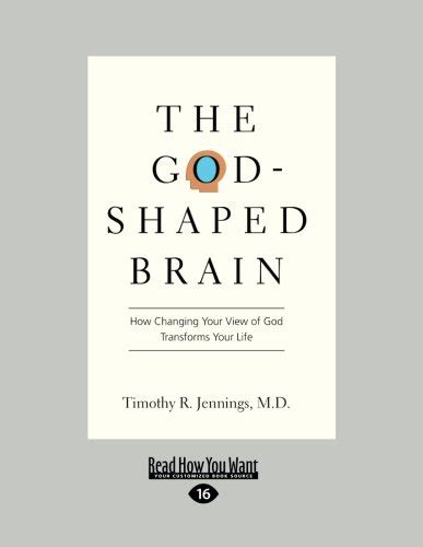 Read Online The Godshaped Brain How Changing Your View Of God Transforms Your Life By Timothy R Jennings
