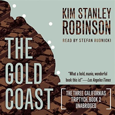 Read Online The Gold Coast Three Californias Triptych 2 By Kim Stanley Robinson