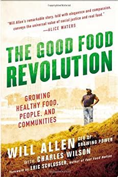 Full Download The Good Food Revolution Growing Healthy Food People And Communities By Will  Allen