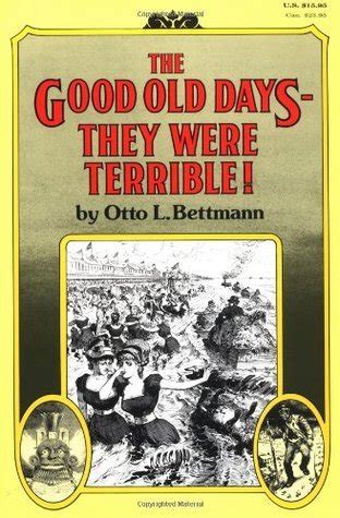 Read The Good Old Daysthey Were Terrible By Otto L Bettmann