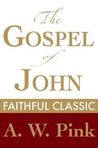 Read The Gospel Of John Arthur Pink Collection By Arthur W Pink