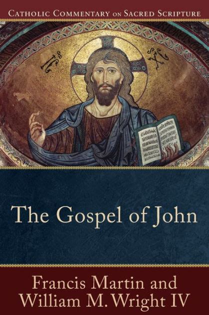 Read Online The Gospel Of John Catholic Commentary On Sacred Scripture By Francis Martin