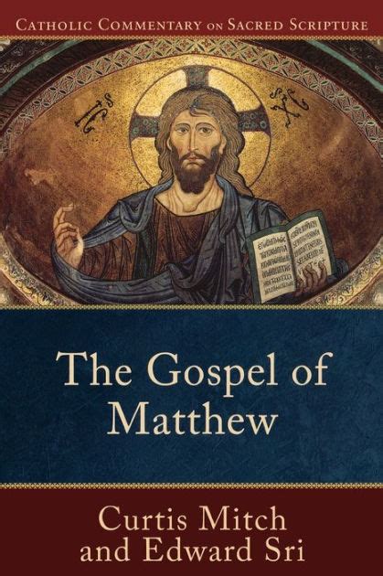 Read The Gospel Of Matthew Catholic Commentary On Sacred Scripture By Curtis Mitch