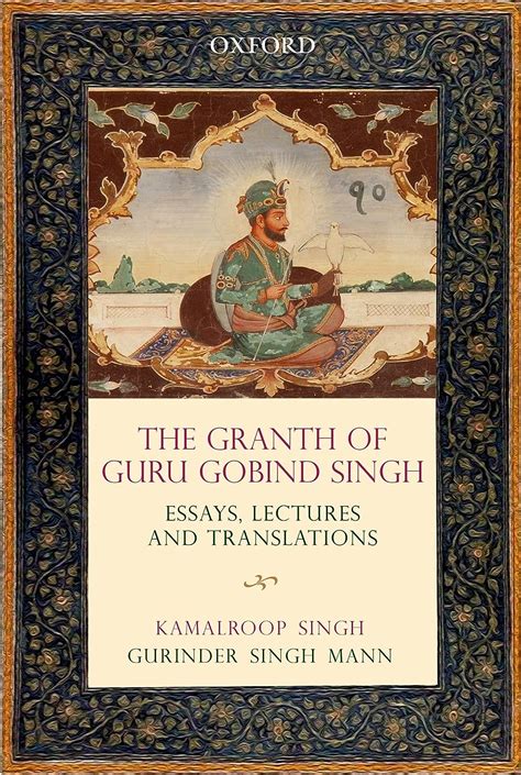 Full Download The Gra Nth Of Guru Gobind Singh Essays Lectures And Translations By Kamalroop Singh