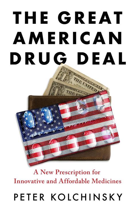 Read The Great American Drug Deal A New Prescription For Innovative And Affordable Medicines By Peter Kolchinsky