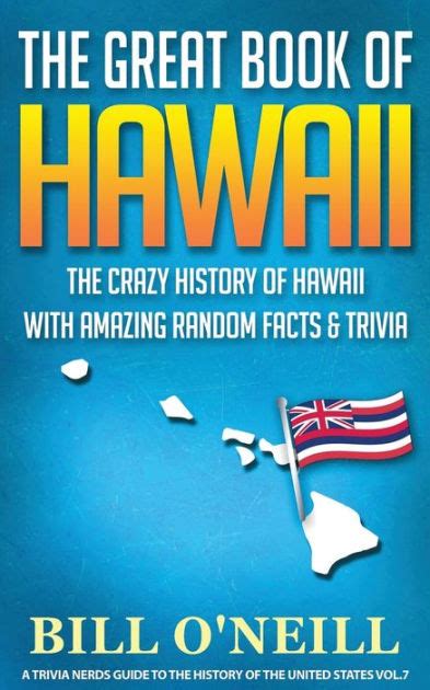 Full Download The Great Book Of Hawaii The Crazy History Of Hawaii With Amazing Random Facts  Trivia By Bill Oneill
