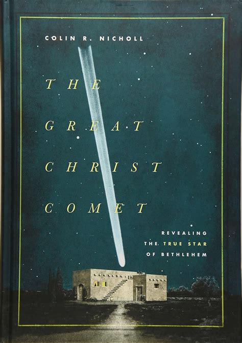 Read Online The Great Christ Comet Revealing The True Star Of Bethlehem By Colin R Nicholl