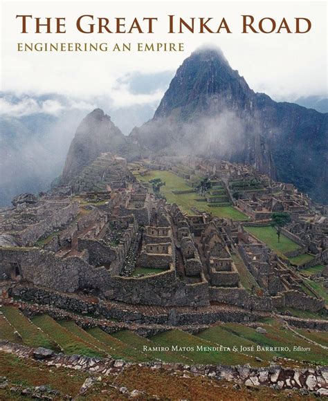 Read Online The Great Inka Road Engineering An Empire By Ramiro Matos