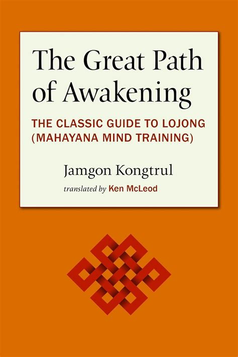 Read Online The Great Path Of Awakening The Classic Guide To Lojong Mahayana Mind Training By Jamgon Kongtrul
