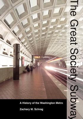 Read The Great Society Subway A History Of The Washington Metro By Zachary M Schrag
