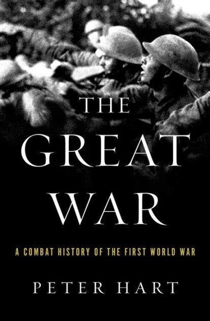 Read Online The Great War A Combat History Of The First World War By Peter Hart