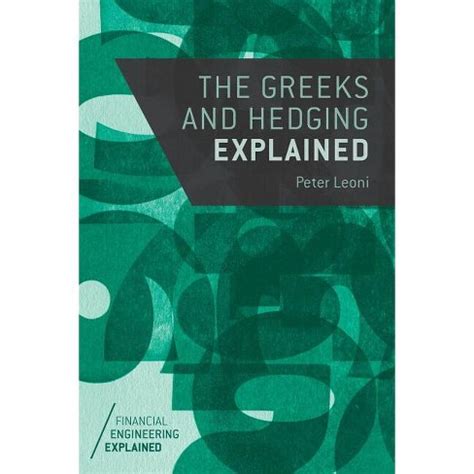 Download The Greeks And Hedging Explained Financial Engineering Explained By Peter Leoni