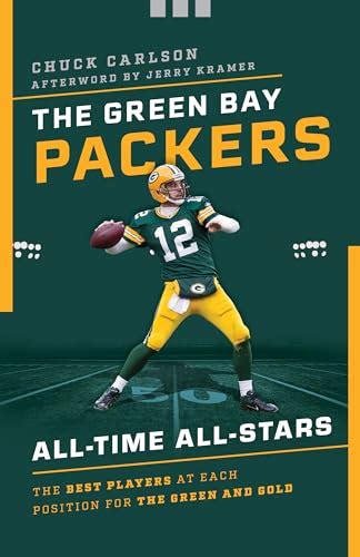 Download The Green Bay Packers Alltime Allstars The Best Players At Each Position For The Green And Gold By Chuck Carlson