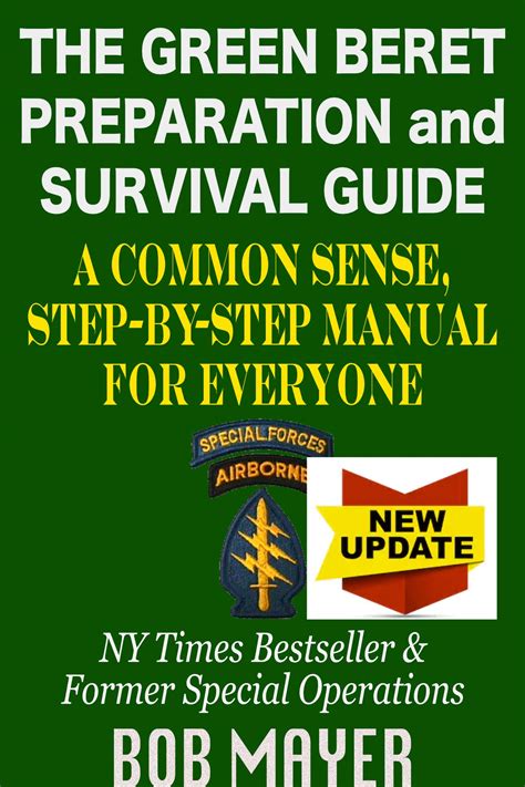 Read The Green Beret Preparation And Survival Guide A Common Sense Stepbystep Handbook To Prepare For And Survive Any Emergency By Bob Mayer