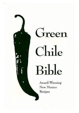 Full Download The Green Chile Bible Awardwinning New Mexico Recipes By Albuquerque Tribune