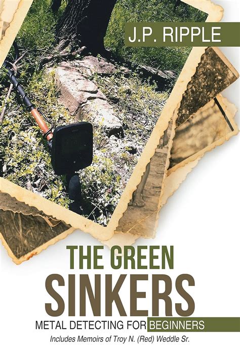 Read Online The Green Sinkers Metal Detecting For Beginners By J P Ripple